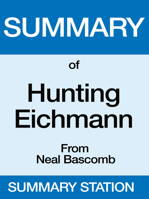 Title details for Summary of Hunting Eichmann From Neal Bascomb by Summary Station - Available